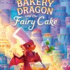 The Bakery Dragon and the Fairy Cake