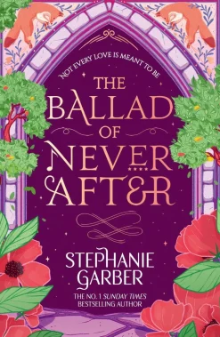 The Ballad of Never After: Step into a world of fairytales and magic with the second book in the global bestselling Once Upon a Broken Heart series