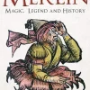 The Book of Merlin: Magic, Legend and History