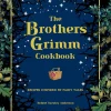 The Brothers Grimm Cookbook: Recipes Inspired by Fairy Tales
