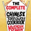 The Complete Chinese Takeaway Cookbook: Over 200 Takeaway Favourites to Make at Home