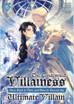 The Condemned Villainess Goes Back in Time and Aims to Become the Ultimate Villain (Light Novel) Vol. 6