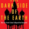 The Dark Side of the Earth: How the Soviet Union Collapsed but Remained