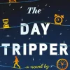 The Day Tripper: A tender new novel on the importance of small actions