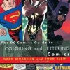The DC Comics Guide to Coloring and Lettering Comics