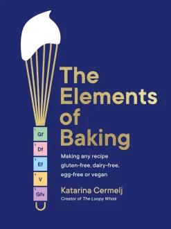 The Elements of Baking: Making any recipe gluten-free, dairy-free, egg-free or vegan THE SUNDAY TIMES BESTSELLER