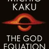 The God Equation: The Quest for a Theory of Everything
