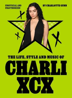 The Life, Style and Music of Charli XCX: Cultural Agenda Setter and Brat Icon