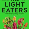 The Light Eaters: How the New Science of Plant Intelligence Expands Our View of Life on Earth