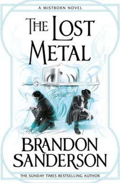 The Lost Metal: A Mistborn Novel