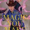 The Magic You Make