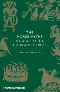 The Norse Myths: A Guide to the Gods and Heroes