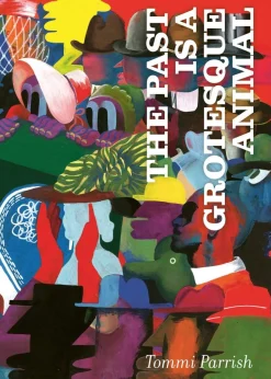 The Past is a Grotesque Animal