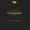 The Pocket Book of Dragons: Myth, Magic and Meaning