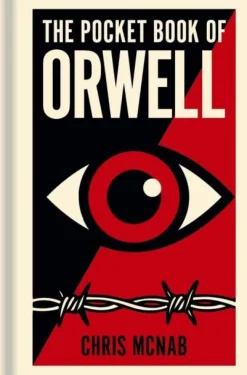 The Pocket Book of Orwell: A Concise Introduction to Orwell’s Writings and Ideas