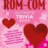 The Rom-Com Ultimate Trivia Book: Test Your Superfan Status and Relive the Most Iconic Romantic Comedy Movie Moments