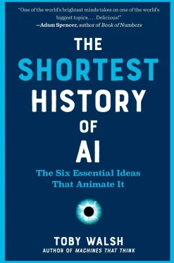 The Shortest History of AI: The Six Essential Ideas That Animate It