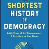The Shortest History of Democracy: 4,000 Years of Self-Government - A Retelling for Our Times