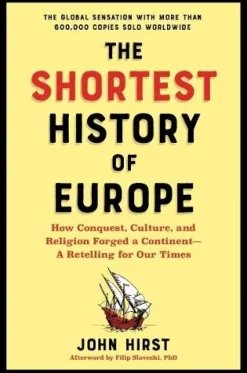 The Shortest History of Europe: How Conquest, Culture, and Religion Forged a Continent - A Retelling for Our Times