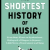 The Shortest History of Music: From Bone Flutes to Synthesizers, Hildegard of Bingen to Beyoncé - 5,000 Years of Instrument and Song