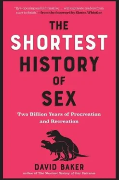 The Shortest History of Sex: Two Billion Years of Procreation and Recreation