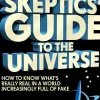 The Skeptics' Guide to the Universe: How To Know What's Really Real in a World Increasingly Full of Fake