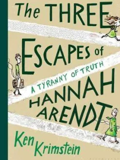 The Three Escapes of Hannah Arendt: A Tyranny of Truth