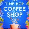 The Time Hop Coffee Shop: The new magical uplifting read perfect to curl up with this autumn