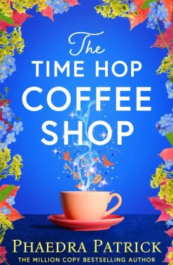 The Time Hop Coffee Shop: The new magical uplifting read perfect to curl up with this autumn