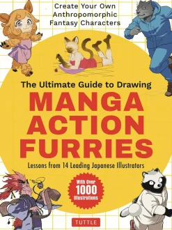 The Ultimate Guide to Drawing Manga Action Furries: Create Your Own Anthropomorphic Fantasy Characters: Lessons from 14 Leading Japanese Illustrators (With Over 1,000 Illustrations)