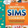 The Unofficial Sims Cookbook: From Baked Alaska to Silly Gummy Bear Pancakes, 85+ Recipes to Satisfy the Hunger Need