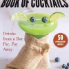 The Unofficial Star Wars-Inspired Book of Cocktails: Drinks from a Bar Far, Far Away