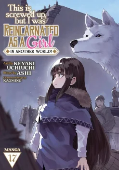 This Is Screwed Up, but I Was Reincarnated as a GIRL in Another World! (Manga) Vol. 17