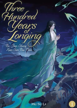 Three Hundred Years of Longing: Bu Jian Shang Xian San Bai Nian (Novel) Vol. 1 Novel