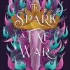 To Spark a Fae War: The unforgettable conclusion to the fae romantasy series, The Fair Isle Trilogy