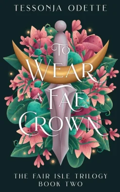 To Wear a Fae Crown: The sizzling sequel to the fae romantasy, To Carve a Fae Heart