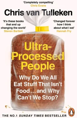 Ultra-Processed People: Why Do We All Eat Stuff That Isn’t Food … and Why Can’t We Stop?
