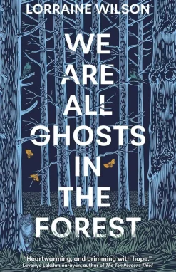 We Are All Ghosts in the Forest: Volume 1