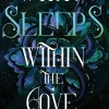 What Sleeps Within the Cove: your next fantasy romance obsession! (Of Flesh and Bone Book 4)