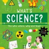 What's Science?: The Who, Where, Why and How!