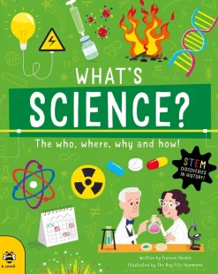 What's Science?: The Who, Where, Why and How!