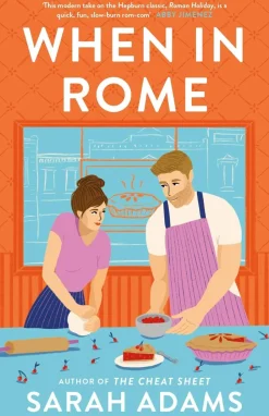When in Rome: The deliciously charming rom-com from the author of the TikTok sensation, THE CHEAT SHEET!