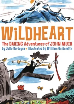 Wildheart: The Daring Adventures of John Muir