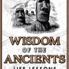 Wisdom of the Ancients: Life lessons from our distant past