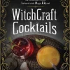 WitchCraft Cocktails: 70 Seasonal Drinks Infused with Magic & Ritual