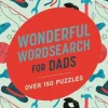 Wonderful Wordsearch for Dads: Over 150 Puzzles