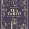 Working with the Tarot: Reconnect with you