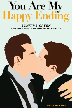 You Are My Happy Ending: Schitt's Creek and the Legacy of Queer Television