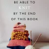 You Will Be Able to Knit by the End of This Book