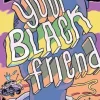 Your Black Friend and Other Strangers